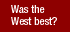 Was the West best?